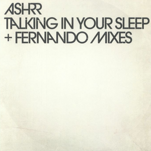 ASHRR / Talking In Your Sleep (Fernando Mixes)