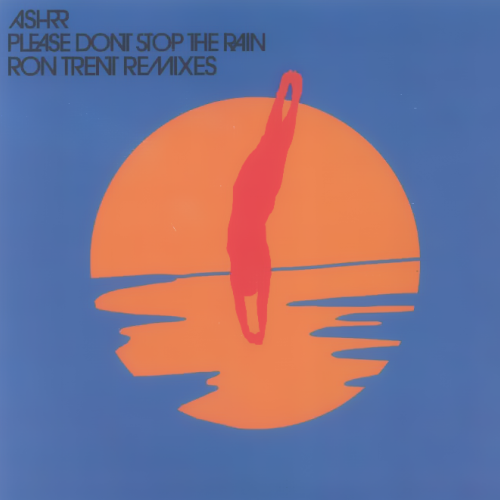 Ron Trent, Ashrr / Please Don't Stop The Rain