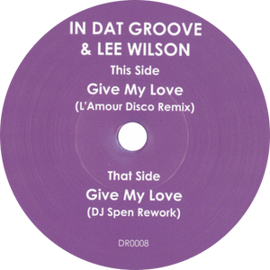 In Dat Groove, Lee Wilson / Give My Love (DJ Spen)