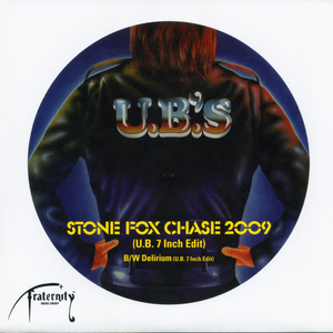 The UBs / Stone Fox Chase 2009 b/w Delirium (U.B. 7" Edits)