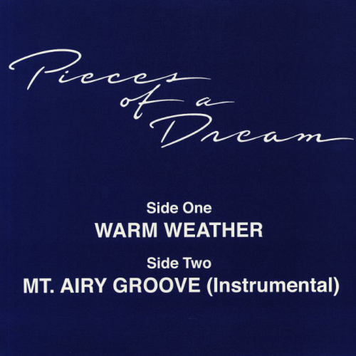 Pieces Of A Dream / Warm Weather b/w Mt. Airy Groove (Instrumental)