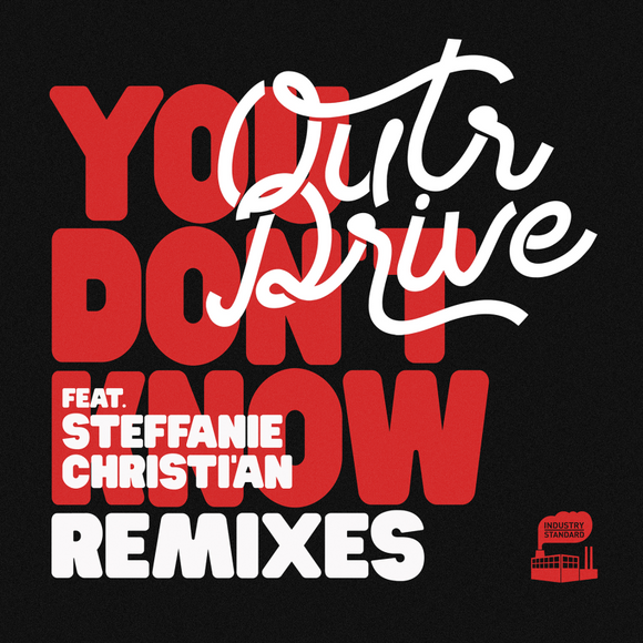 Outr Drive Feat. Stephanie Christi'an / You Don't Know (Kon & John Arnold Remixes)