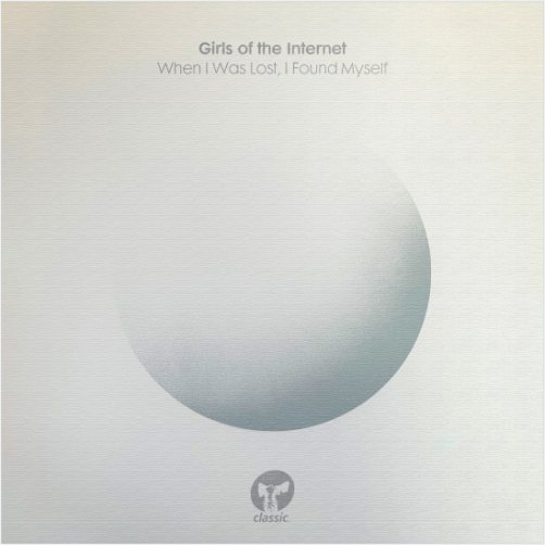 Girls Of The Internet / When I Was Lost, I Found Myself