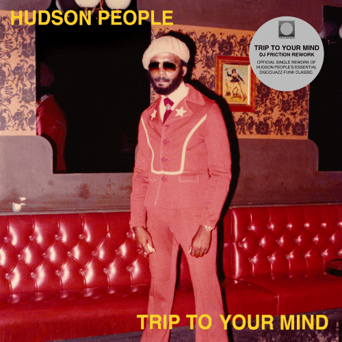 Hudson People / Trip To Your Mind (DJ Friction Rework)