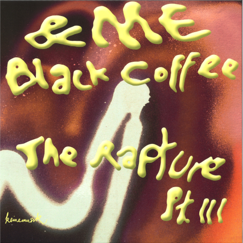 &Me, Blackcoffee ‎/ The Rapture Pt III