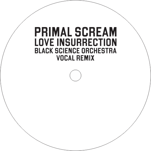 Primal Scream / Love Insurrection (Black Science Orchestra Remix)