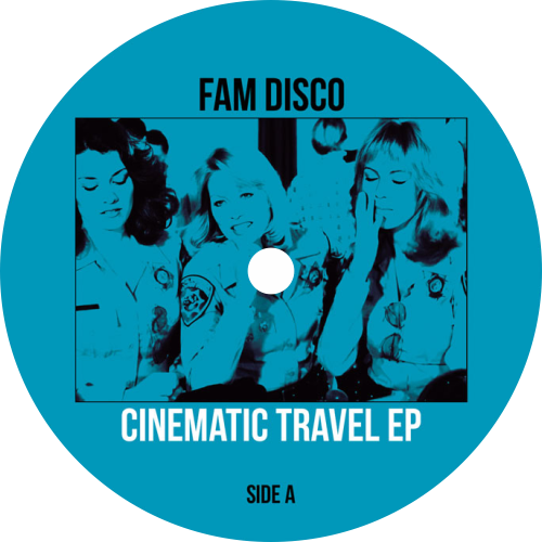 FAM Disco / Cinematic Travel EP