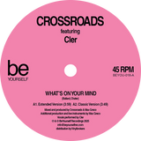 Crossroads Feat. Cler / What's On Your Mind b/w Still In Love