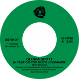 Gloria Scott / (A Case Of) Too Much Lovemakin' b/w What Am I Gonna Do