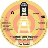 Five Special / The More I Get To Know You b/w You Got To Be The One That I Love, Oh, Oh (Look What We've Done)