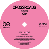 Crossroads Feat. Cler / What's On Your Mind b/w Still In Love
