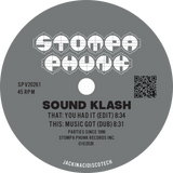 Sound Klash / You Had it (Edit) b/w Music Got (Dub)