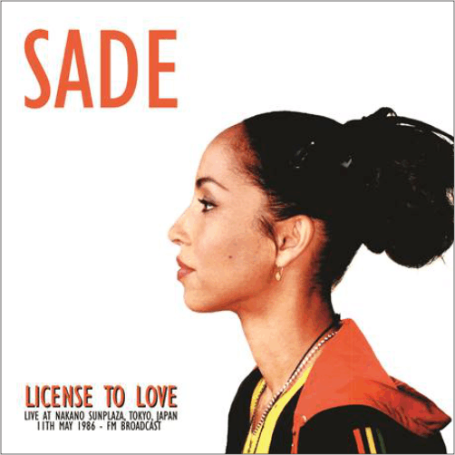 Sade / License To Love: Live at Nakano Sunplaza, Tokyo, Japan 11th May 1986 - FM Broadcast
