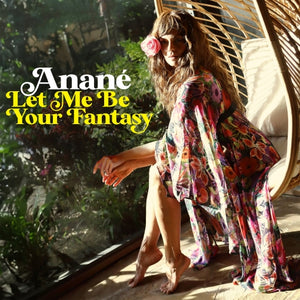 Anané / Let Me Be Your Fantasy (Blackchild, Dimitri From Paris, MAW, Moplen, Mousse T., Two Soul Fusion Remixes)