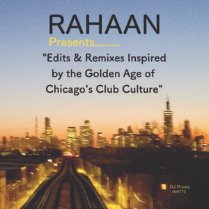 Rahaan / Edits & Remixes Inspired by the Golden Age of Chicago's Club Culture