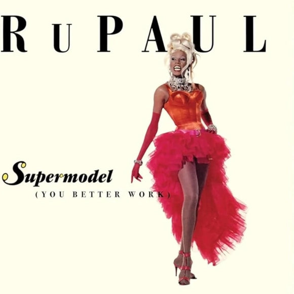 RuPaul / Supermodel (You Better Work)