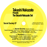 Takashi Nakazato presents "The Takashi Nakazato Set" / Secret Society EP