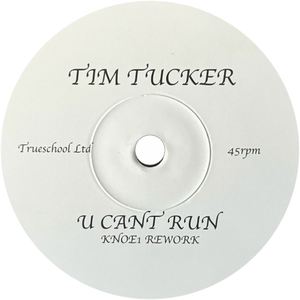 Tim Tucker / U Can't Run b/w Disco Lights (Knoe1 Reworks)