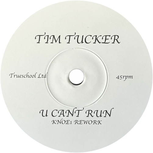 Tim Tucker / U Can't Run b/w Disco Lights (Knoe1 Reworks)