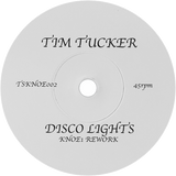 Tim Tucker / U Can't Run b/w Disco Lights (Knoe1 Reworks)