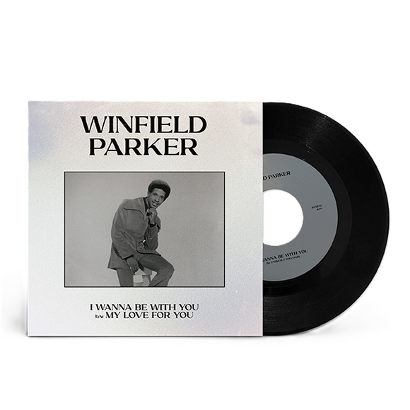 Winfield Parker / I Wanna Be With You b/w My Love For You (RSD2024)