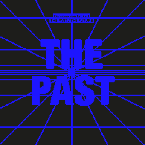 Damiano von Erckert / The Past & The Future