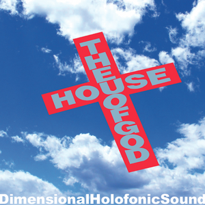 Dimensional Holofonic Sound / The House Of God