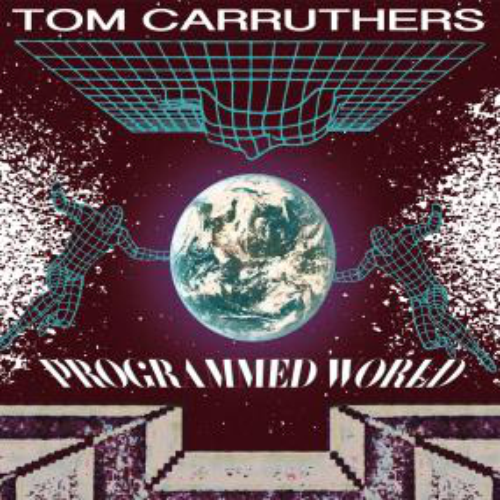 Tom Carruthers / Programmed World