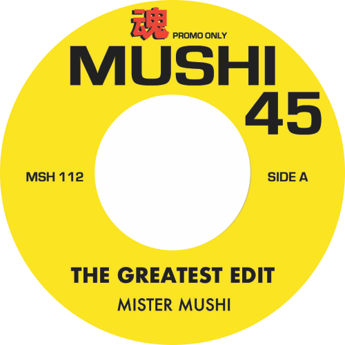 Mister Mushi / The Greatest Edit