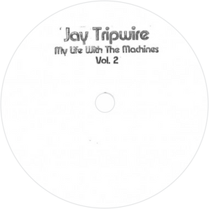 Jay Tripwire / My Life With The Machines Vol 2 (2x12" Vinyl)