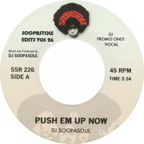DJ Soopasoul  / Push Em Up Now (Soopastole Edits Vol. 26)