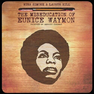 Amerigo Gazaway Presents Nina Simone & Lauryn Hill ‎/ The Miseducation Of Eunice Waymon